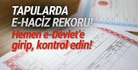 Tapuda e-Haciz patlaması: Hemen kontrol edin