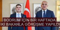 BODRUM İÇİN BİR HAFTADA İKİ BAKANLA GÖRÜŞME YAPILDI