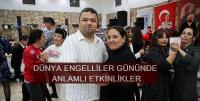 DÜNYA ENGELLİLER GÜNÜNDE ANLAMLI ETKİNLİKLER