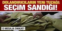 Dolandırıcıların yeni tuzağı: Seçim sandığı! Sakın açmayın...