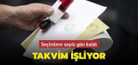 Seçimlere sayılı gün kaldı... Takvim işliyor