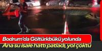 Bodrum'da içme suyu isale hattı patladı yol çöktü