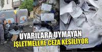 UYARILARA UYMAYAN İŞLETMELERE CEZA KESİLİYOR