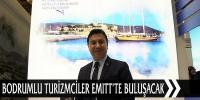 BODRUMLU TURİZMCİLER EMITT’TE BULUŞACAK