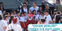 “ÇOCUK ŞENLİĞİ” COŞKU İLE KUTLANDI