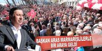 BÜYÜK BULUŞMA: AHMET ARAS, MARMARİSLİLERLE BİR ARAYA GELDİ