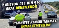 2 milyon 411 bin 916 araç denetlendi