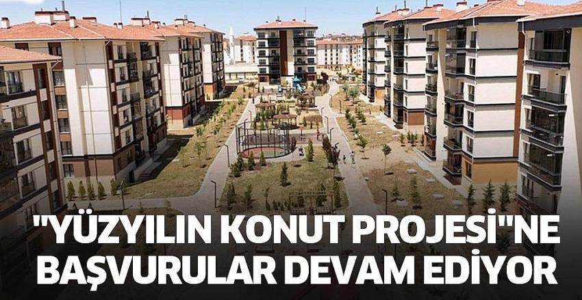 "Yüzyılın Konut Projesi"ne başvurular devam ediyor