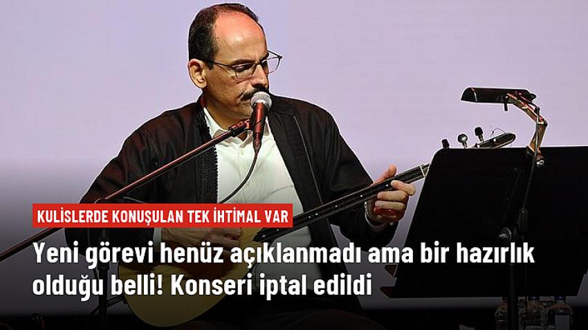 MİT Başkanı olması beklenen İbrahim Kalın'ın konseri iptal edildi