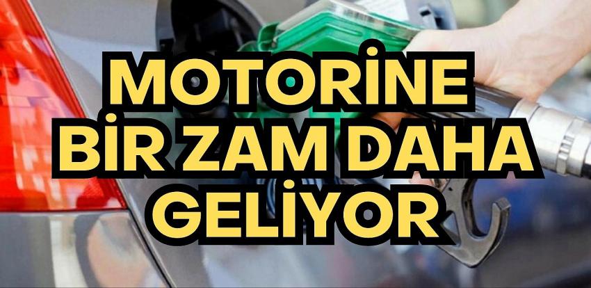 Motorine bir zam daha geliyor