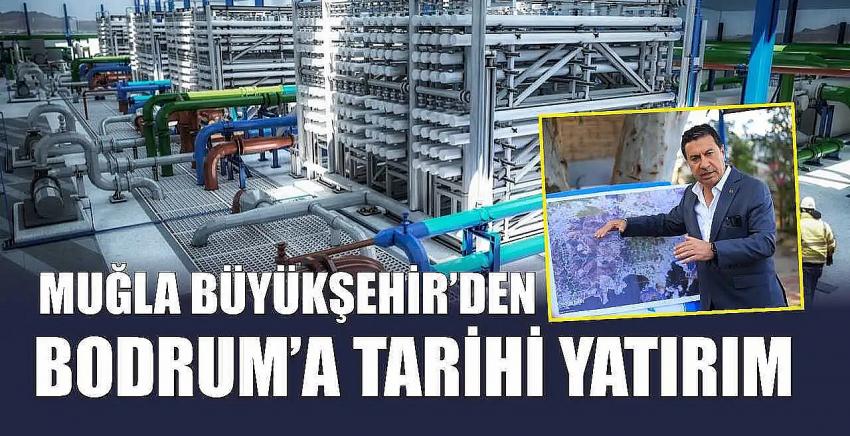 Muğla Büyükşehir'den Bodrum'a Tarihi Yatırım