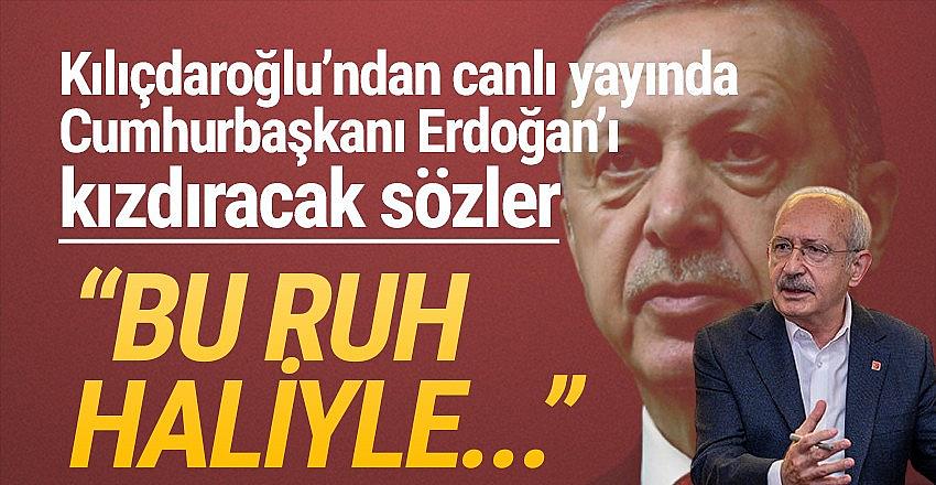 Kılıçdaroğlu'ndan Erdoğan'ı kızdıracak sözler
