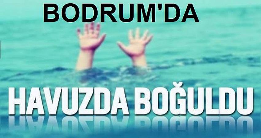 Bodrum'da havuza giren kişi boğuldu
