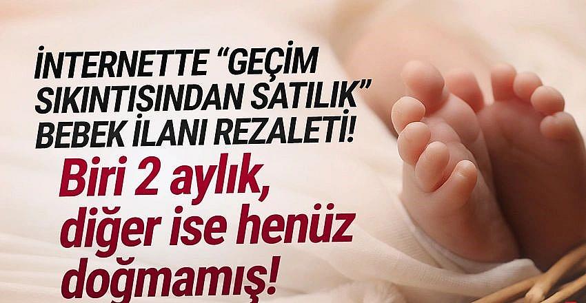 İnternette satılık bebek rezaleti: Biri henüz doğmamış, diğeri 2 aylık