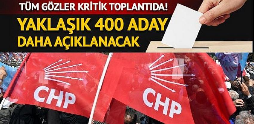 CHP'nin yaklaşık 400 adayı daha açıklanacak