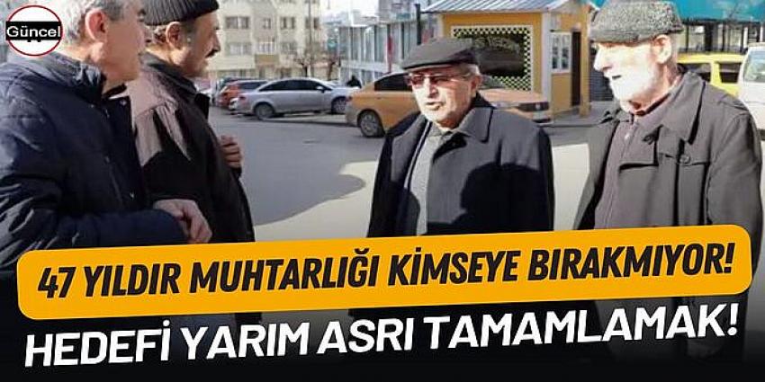 Bu muhtar 1977 yılından beri kaybetmiyor!