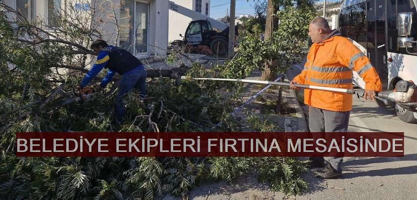 BELEDİYE EKİPLERİ FIRTINA MESAİSİNDE