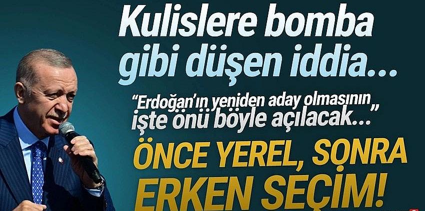 Erdoğan için 4'üncü dönem hazırlığı iddiası: ''Önce yerel seçim sonra erken seçim''