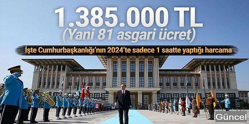 Cumhurbaşkanlığı'nın 1 saatlik harcaması dudak uçuklattı