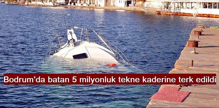 Bodrum'da batan 5 milyonluk tekne kaderine terk edildi