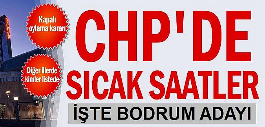 CHP'de sıcak saatler. Bodrum Belediye Başkan adayı belli oldu