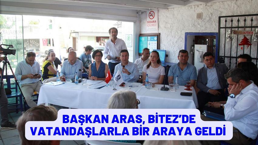 BAŞKAN ARAS, BİTEZ ESNAFIYLA BİR ARAYA GELDİ