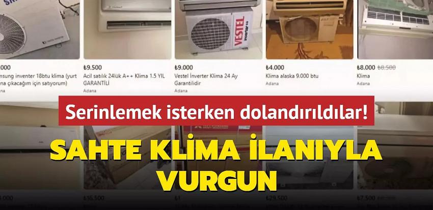 Serinlemek isterken dolandırıldılar! Sahte klima ilanıyla vurgun