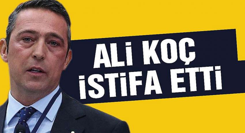 Ali Koç başkanlığı bırakma kararı aldı