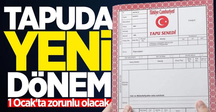 Tapu işlemlerinde yeni dönem: 1 Ocak