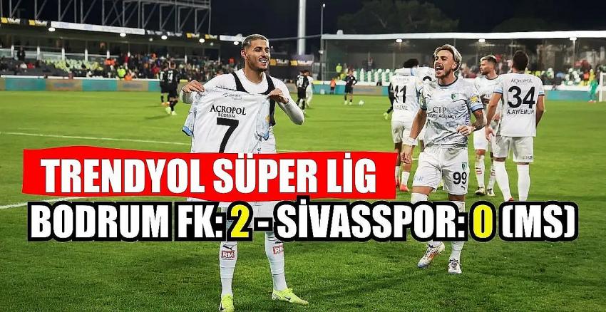 Bodrum FK 2 - 0 Sivasspor