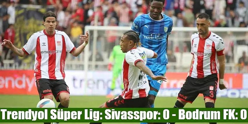 Sivasspor ve Bodrum FK umutlarını son 3 haftaya taşıdı