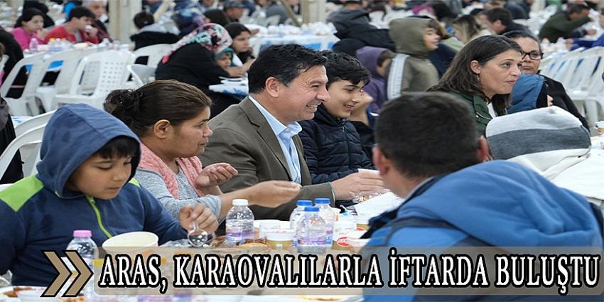 ARAS, KARAOVALILARLA İFTARDA BULUŞTU