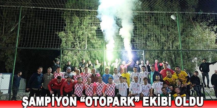 ŞAMPİYON “OTOPARK” EKİBİ OLDU