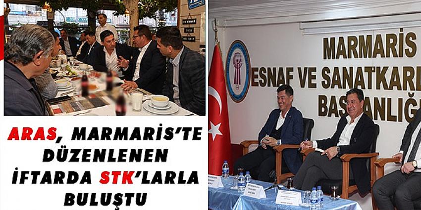 ARAS, MARMARİS’TE DÜZENLENEN İFTARDA STK’LARLA BULUŞTU