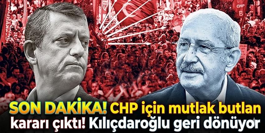 Son dakika... CHP için mutlak butlan kararı çıktı