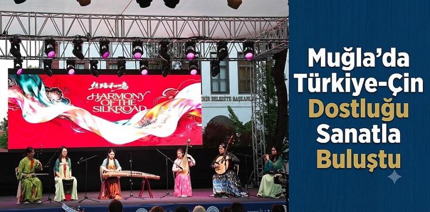 Muğla’da Türkiye-Çin Dostluğu Sanatla Buluştu