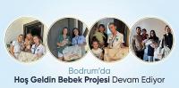 Bodrum'da Hoş Geldin Bebek Projesi Devam Ediyor