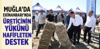 Muğla'da Ekinanbarı’nda Üreticinin Yükünü Hafifleten Destek