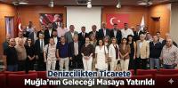 Denizcilikten Ticarete Muğla’nın Geleceği Masaya Yatırıldı