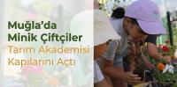 Minik Çiftçiler Tarım Akademisi Kapılarını Açtı