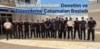 Bodrum Genelinde Denetim ve Düzenleme Çalışmaları Başladı