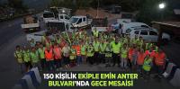 150 Kişilik Ekiple Emin Anter Bulvarı'nda Gece Mesaisi