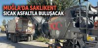 Saklıkent Sıcak Asfaltla Buluşacak