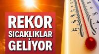 Rekor sıcaklıklar geliyor